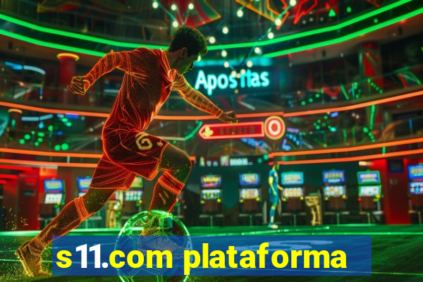 s11.com plataforma